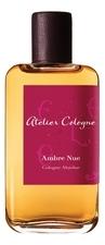 Atelier Cologne Ambre Nue одеколон 100мл уценка