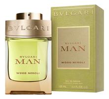 Bvlgari Man Wood Neroli парфюмерная вода 100мл
