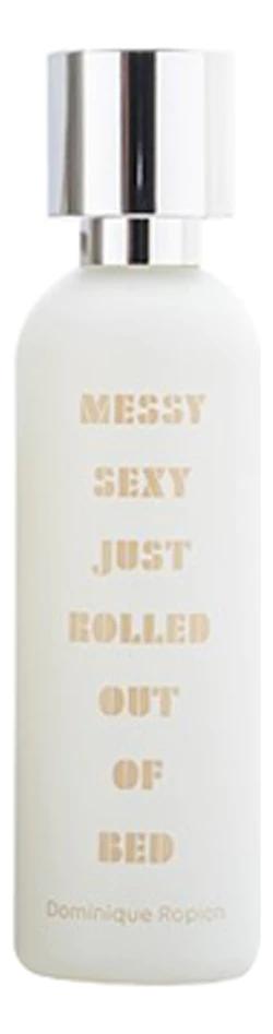 What We Do Is Secret Messy Sexy Just Rolled Out Of Bed парфюмерная вода